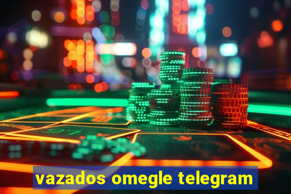 vazados omegle telegram